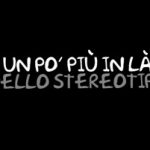 Online il docufilm “Un po’ più in là dello stereotipo” di Antonio Canovi e Daniele Castagn...